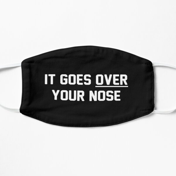 It Goes Over Your Nose Mask