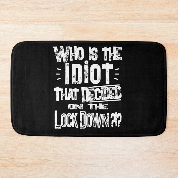 Item preview, Who Is The IDIOT that decided on the Lock Down  designed and sold by Freedom Sign.