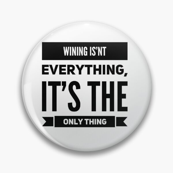 Item preview, WINING IS’NT EVERYTHING, IT’S THE ONLY THING  designed and sold by radhikakgarg14.