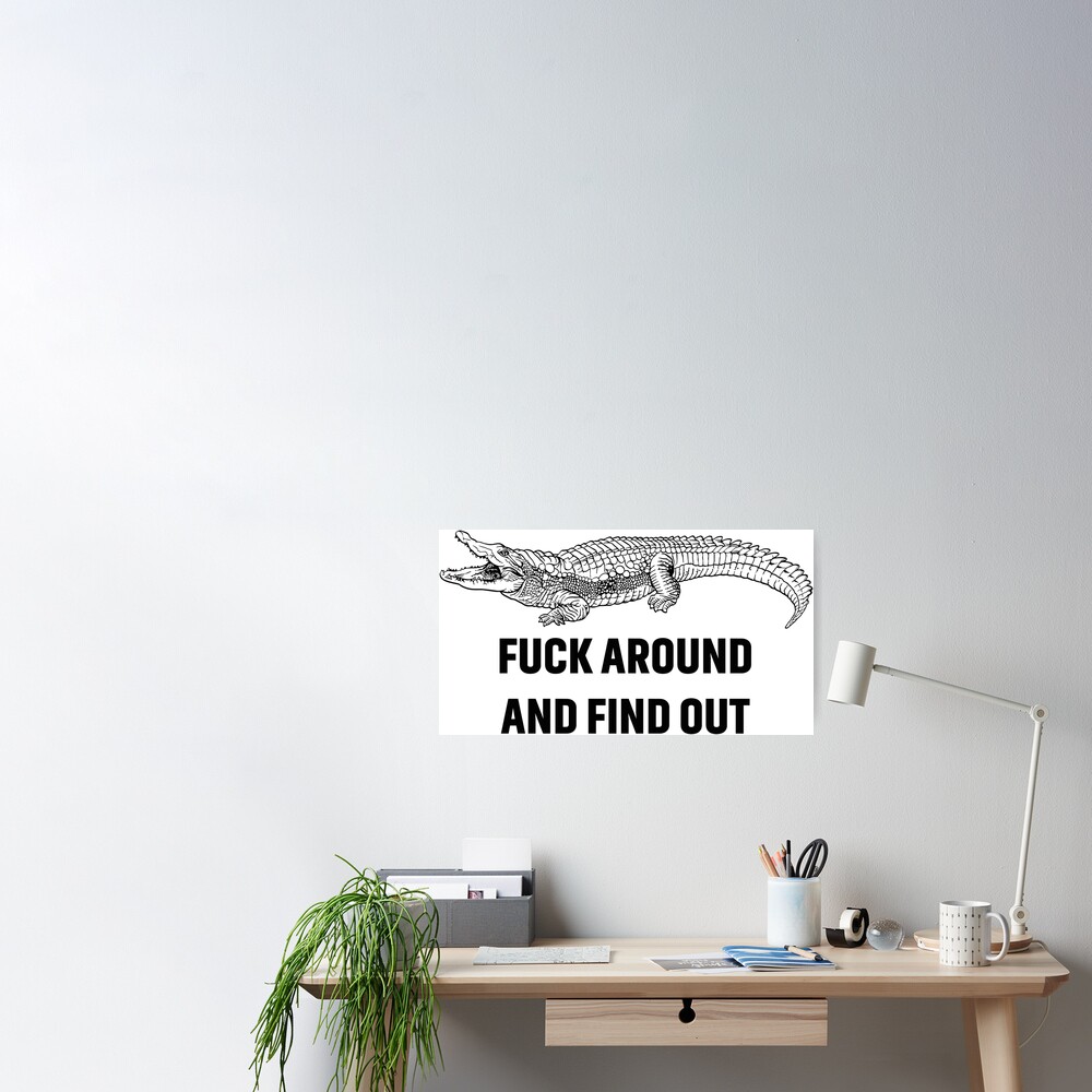 Fuck Around And Find Out 12 x 12 Funny Tin Road Sign (F Around Gator)  Security Warning Keep Out Animal Lover Alligator Crocodile Carolinas  Florida