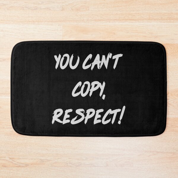 Item preview, You can't copy, respect! Girls quote. designed and sold by paulo silveira.