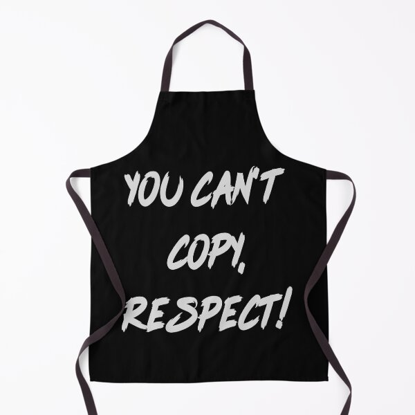 Item preview, You can't copy, respect! Girls quote. designed and sold by paulo silveira.