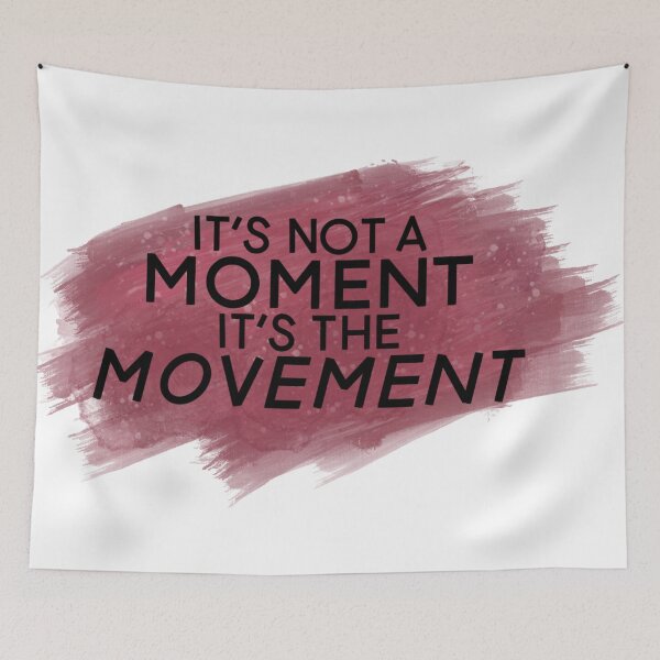 Item preview, it’s not a moment it’s the movement designed and sold by cassidyjane.