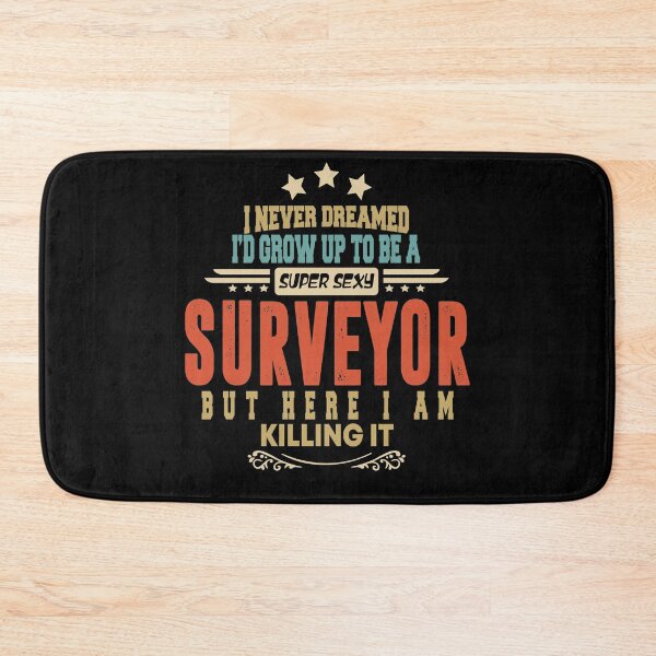 Item preview, surveyor funny i never dreamed i'd grow up to be a sexy surveyor designed and sold by BAISSANE.