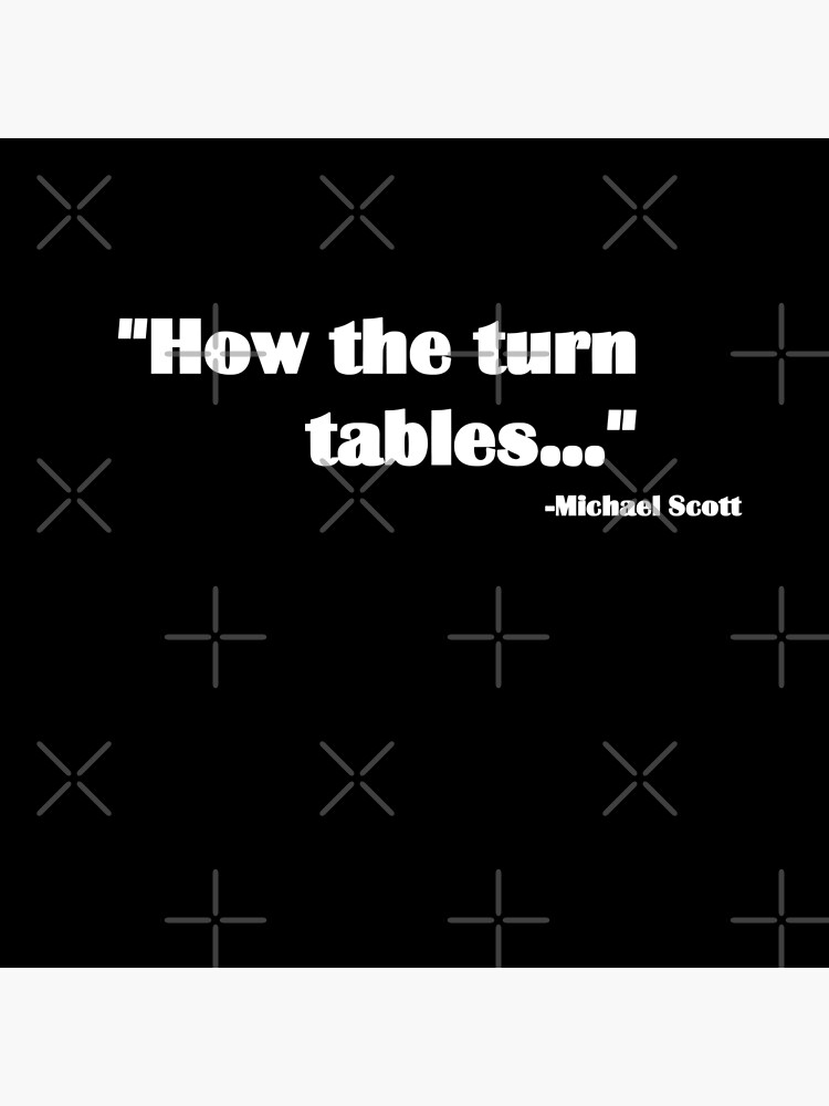 "How the turn tables quote" Poster by zareworks Redbubble