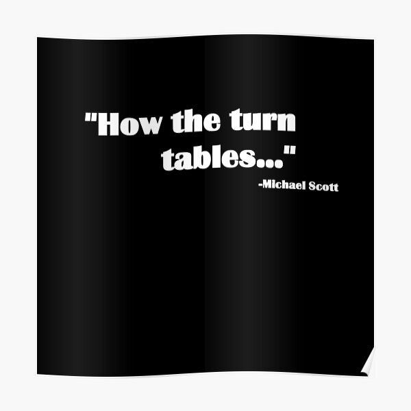 "How the turn tables quote" Poster by zareworks Redbubble