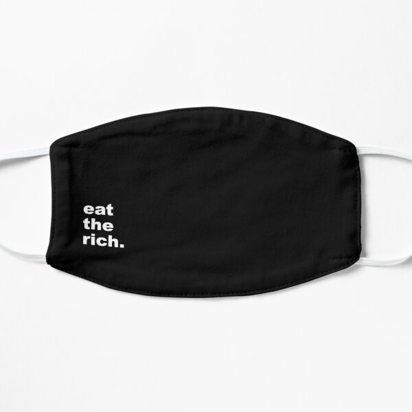Eat the rich. Flat Mask