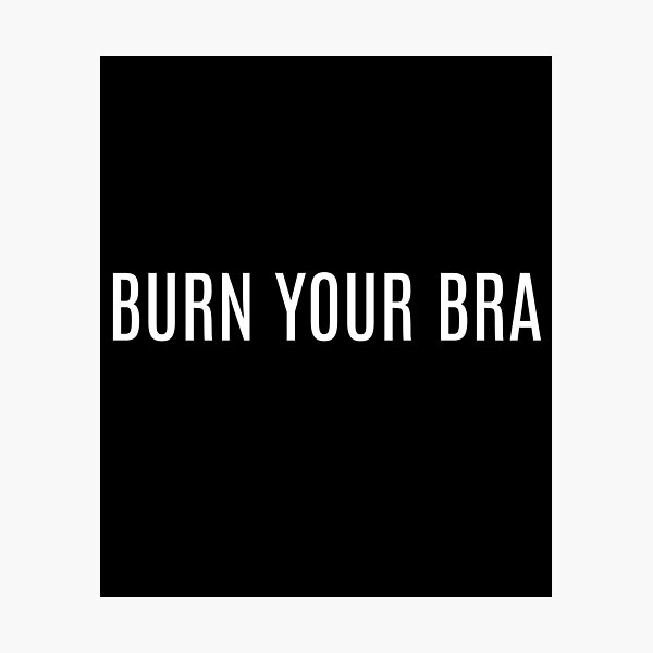 Item preview, Burn your Bra designed and sold by KunKhalil.