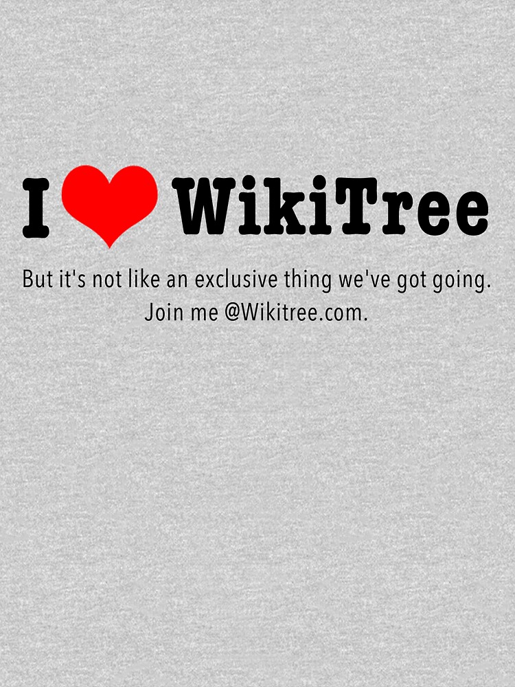 I Love WikiTree ... but it's not an exclusive thing. Join me! by wikitree