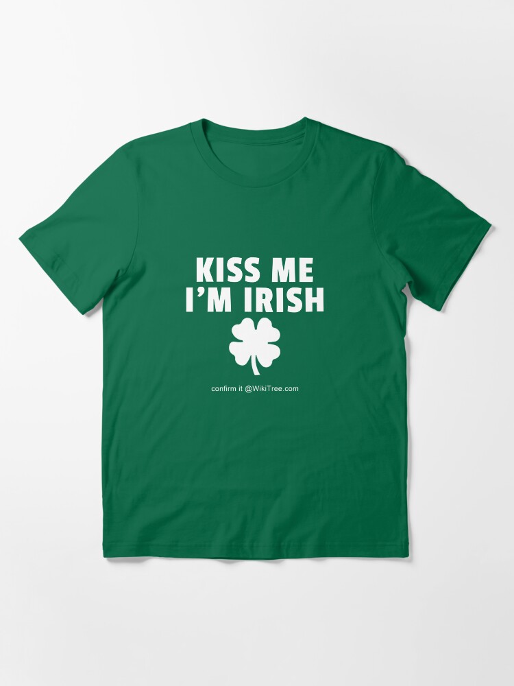 Alternative Ansicht von Kiss Me I'm Irish. Confirm it @WikiTree.com. Essential T-Shirt