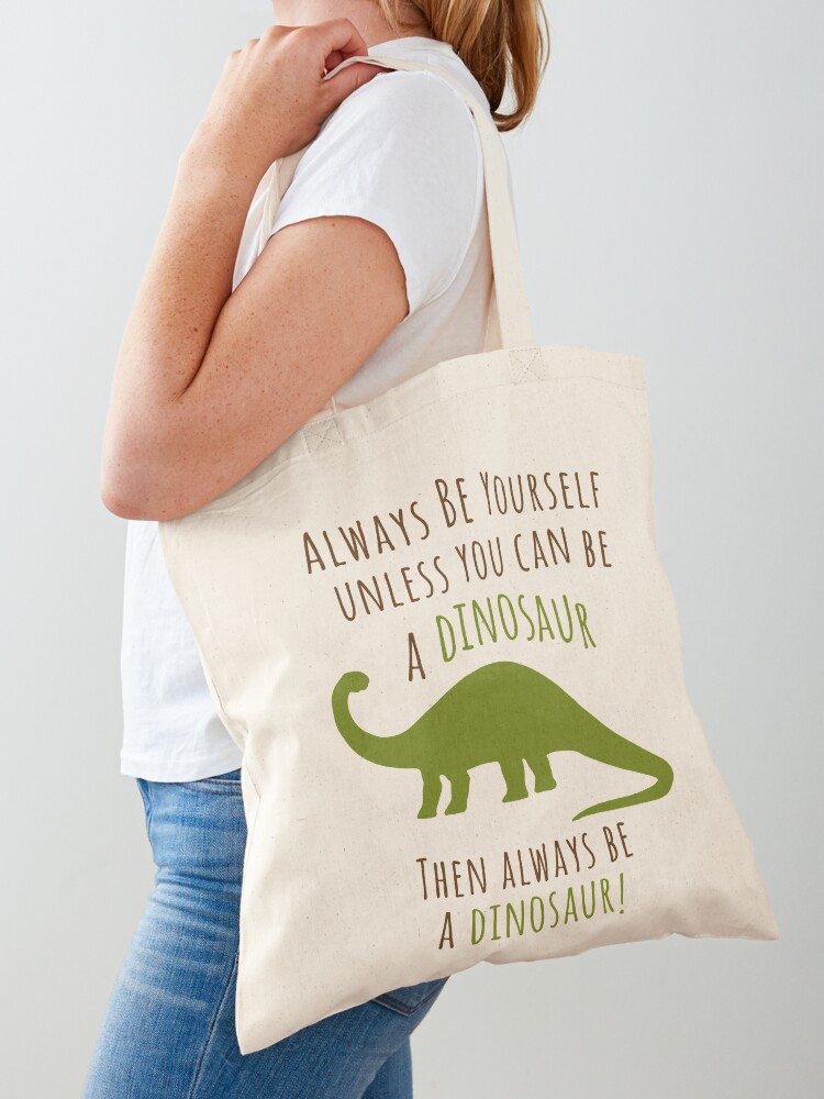 Redbubble Tote Bag Dinosaure Be A Dinosaur!