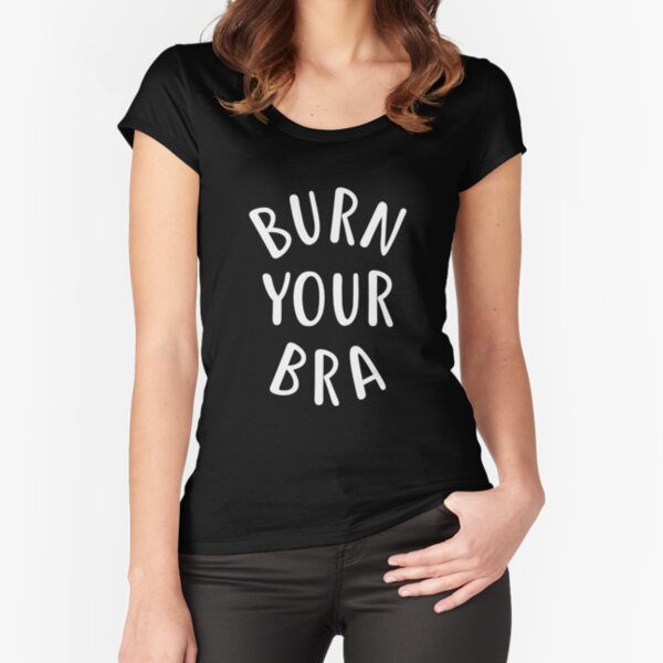 Burn Your Bra Shirt - Women's Crewneck T-Shirt