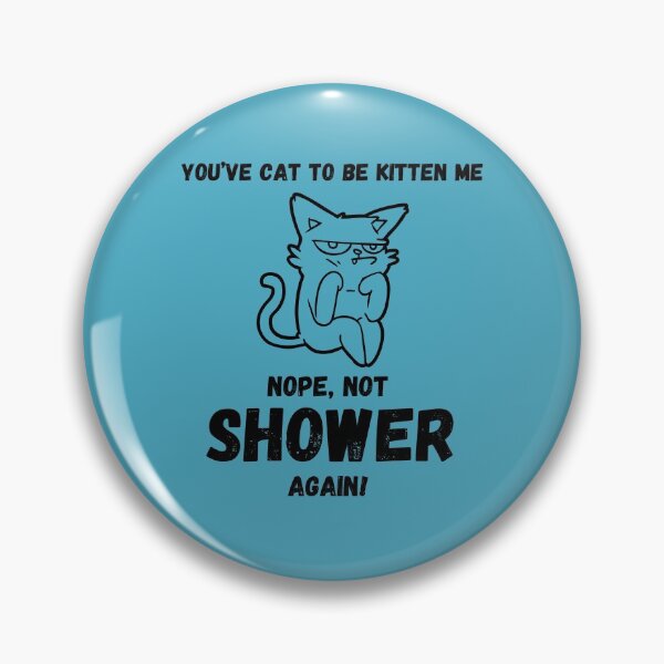 Item preview, you've Cat to Be Kitten ME Nope not Shower Again designed and sold by BampiQ.