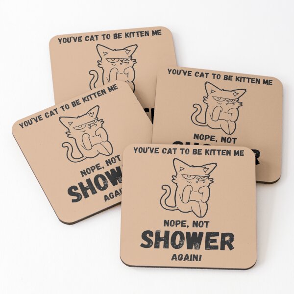 Item preview, you've Cat to Be Kitten ME Nope not Shower Again designed and sold by BampiQ.
