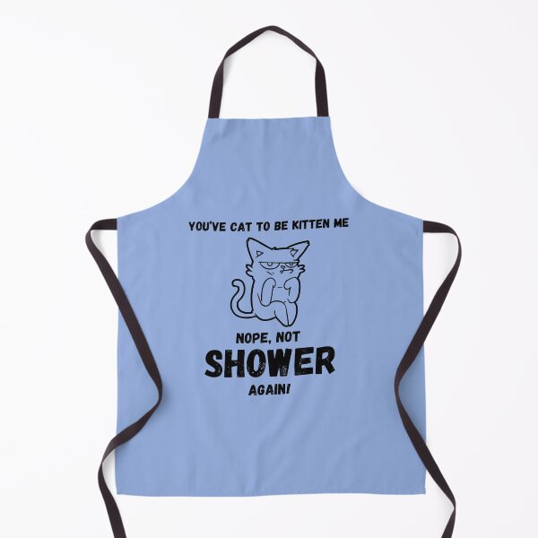 Item preview, you've Cat to Be Kitten ME Nope not Shower Again designed and sold by BampiQ.