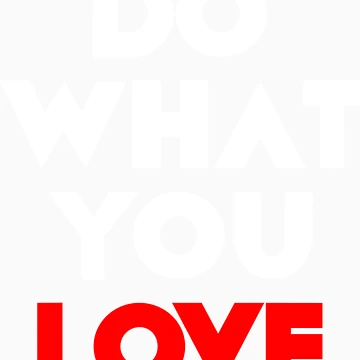 Vorschaubild zum Design Do What You LOVE [Wht] von FreshThreadShop