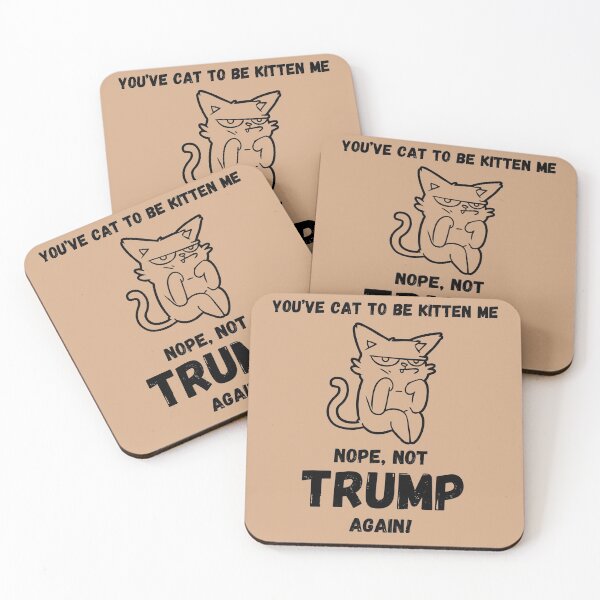 Item preview, you've Cat to Be Kitten ME Nope not Trump Again designed and sold by BampiQ.