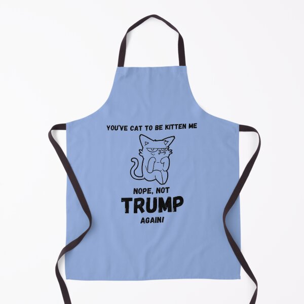 Item preview, you've Cat to Be Kitten ME Nope not Trump Again designed and sold by BampiQ.