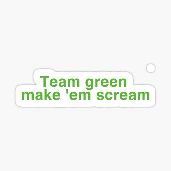 Item preview, team green make em scream designed and sold by AlannahN.