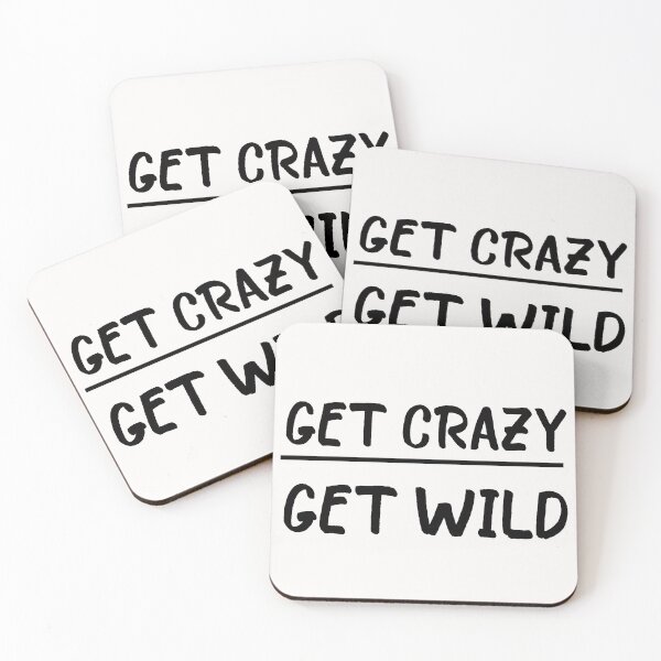 Item preview, Get Crazy Get Wild quote funny crazy wild saying designed and sold by OneTimeEngineer.