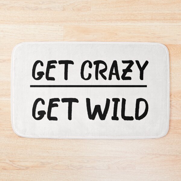 Item preview, Get Crazy Get Wild quote funny crazy wild saying designed and sold by OneTimeEngineer.