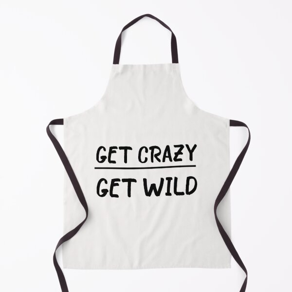 Item preview, Get Crazy Get Wild quote funny crazy wild saying designed and sold by OneTimeEngineer.
