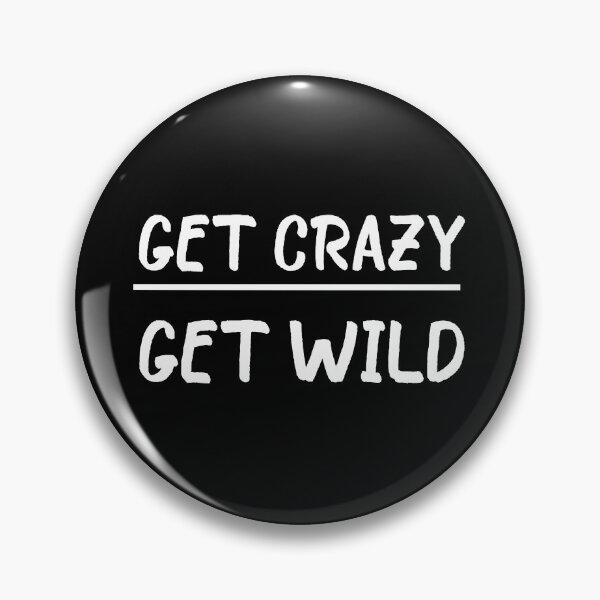 Item preview, Get Crazy Get Wild quote funny crazy wild saying designed and sold by OneTimeEngineer.