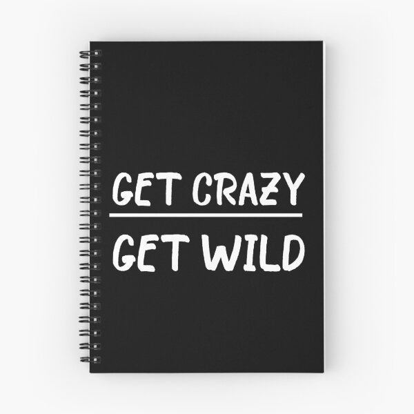 Item preview, Get Crazy Get Wild quote funny crazy wild saying designed and sold by OneTimeEngineer.