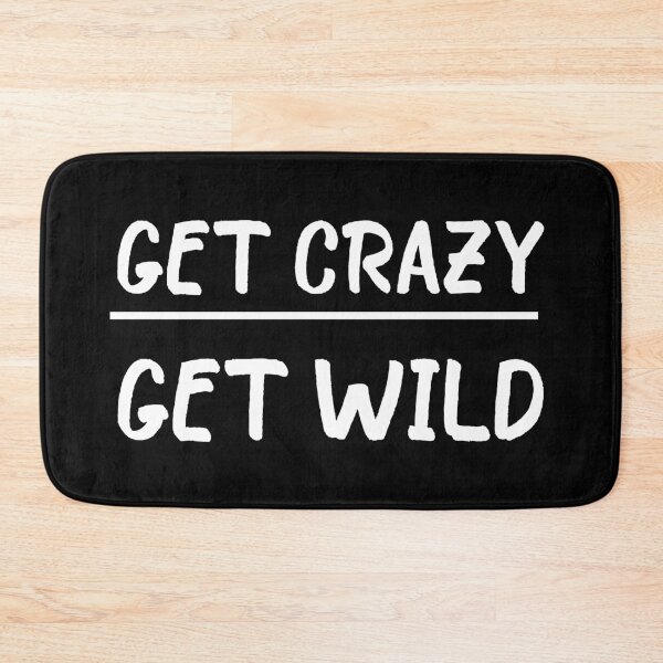 Item preview, Get Crazy Get Wild quote funny crazy wild saying designed and sold by OneTimeEngineer.