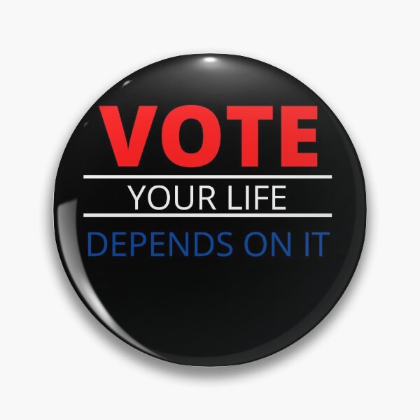Item preview, VOTE YOUR LIFE DEPENDS ON IT designed and sold by Flags  And co.
