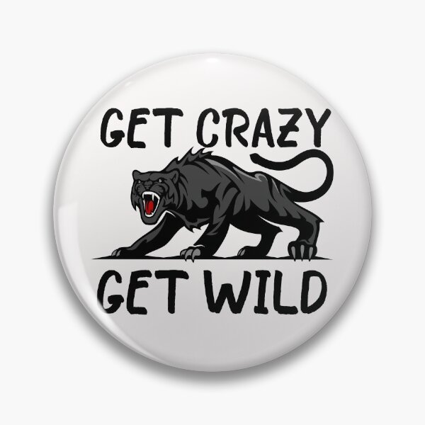 Item preview, Get Crazy Get Wild quote funny crazy wild saying designed and sold by OneTimeEngineer.