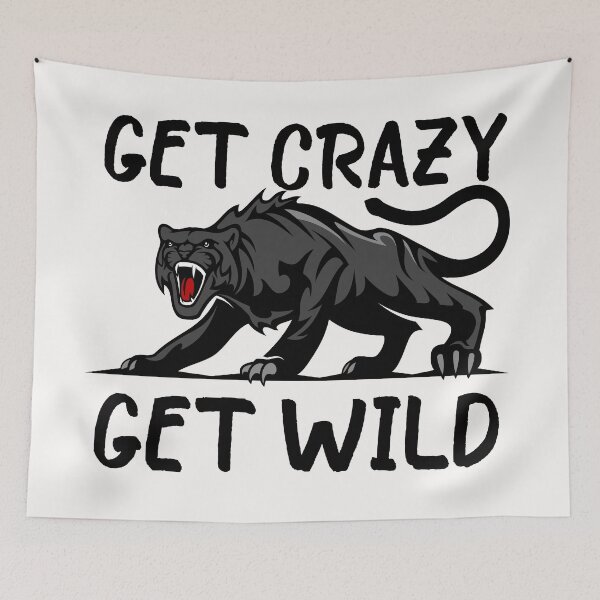 Item preview, Get Crazy Get Wild quote funny crazy wild saying designed and sold by OneTimeEngineer.
