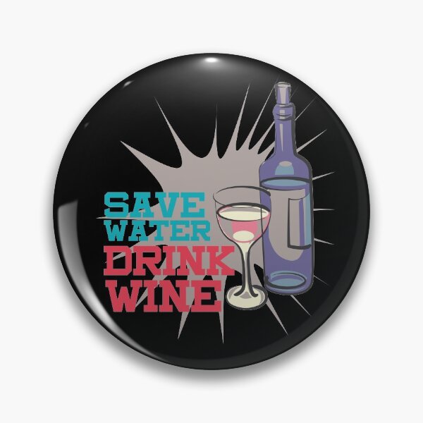 Item preview, SAVE WATER DRINK WINE  designed and sold by Dwarf-Monkey.