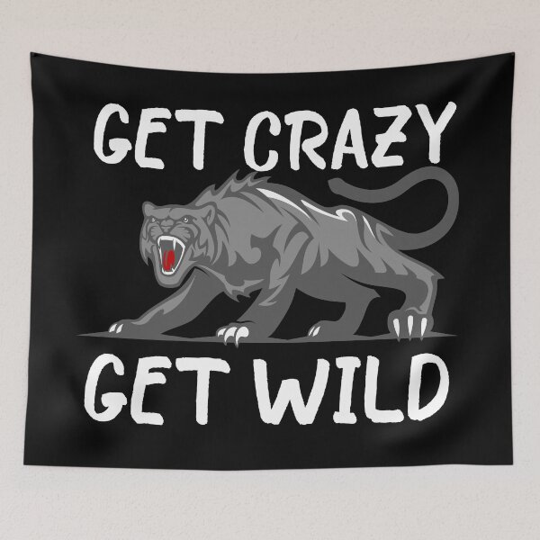 Item preview, Get Crazy Get Wild quote funny crazy wild saying designed and sold by OneTimeEngineer.