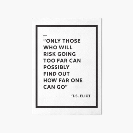 Item preview, Motivational T.S. Eliot Quote designed and sold by CuriouslyDriven.