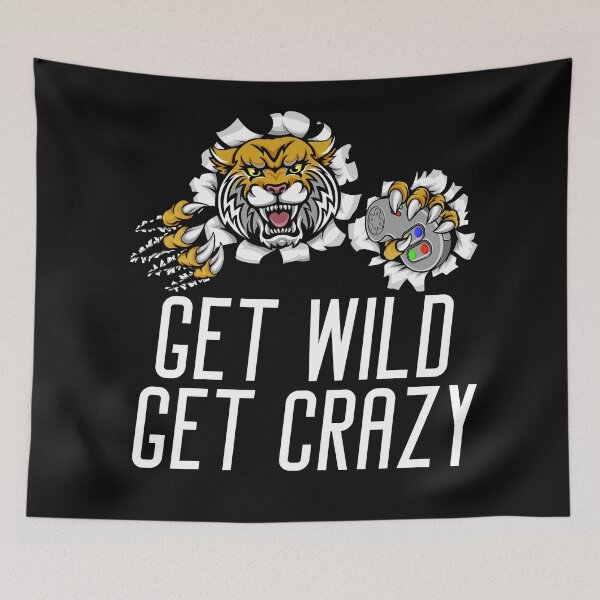 Item preview, Get Crazy Get Wild quote funny crazy wild saying designed and sold by OneTimeEngineer.