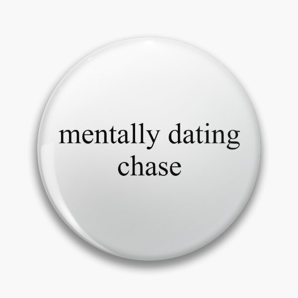 Item preview, mentally dating chase designed and sold by DontWantTheHype.