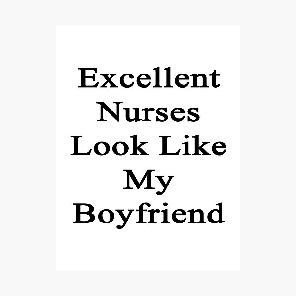 Artikelvorschau, Excellent Nurses Look Like My Boyfriend  entworfen und verkauft von supernova23.