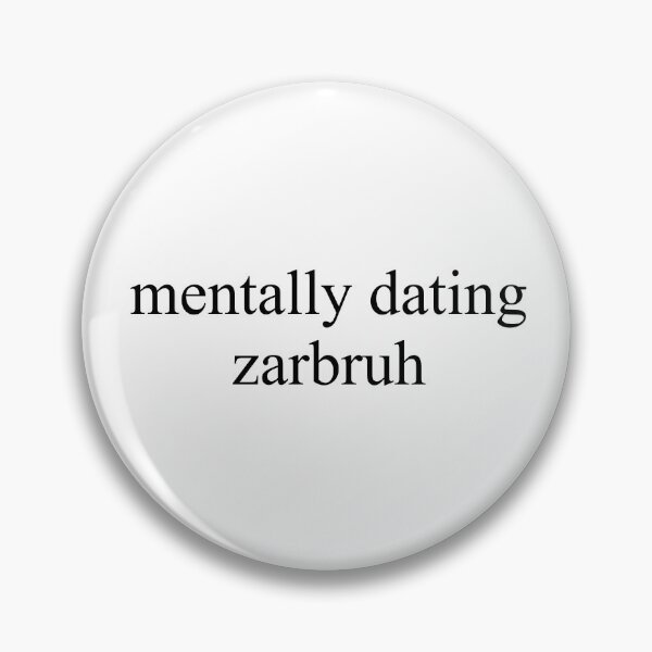 Item preview, mentally dating zarbruh designed and sold by DontWantTheHype.