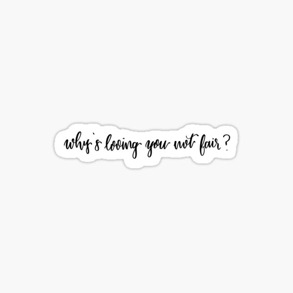 Why's loving you not fair? quote from song Everywhere by Niall Horan  digital lettering Sticker Sticker for Sale by averycooluser