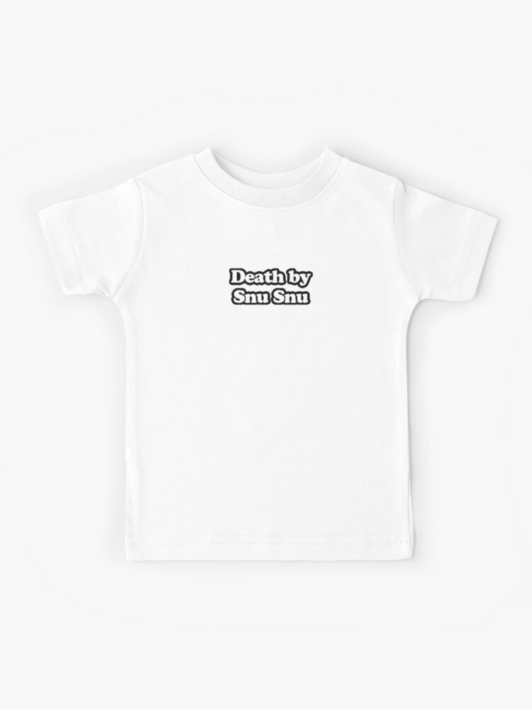 death by snu snu t shirt