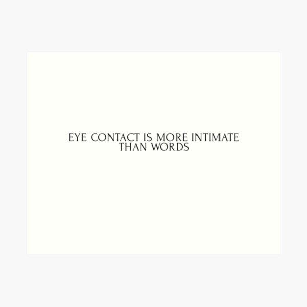 Item preview, "Eye Contact" Quote designed and sold by Alt-Angel.