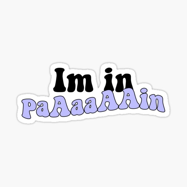 Item preview, Im in pain designed and sold by kc0599.