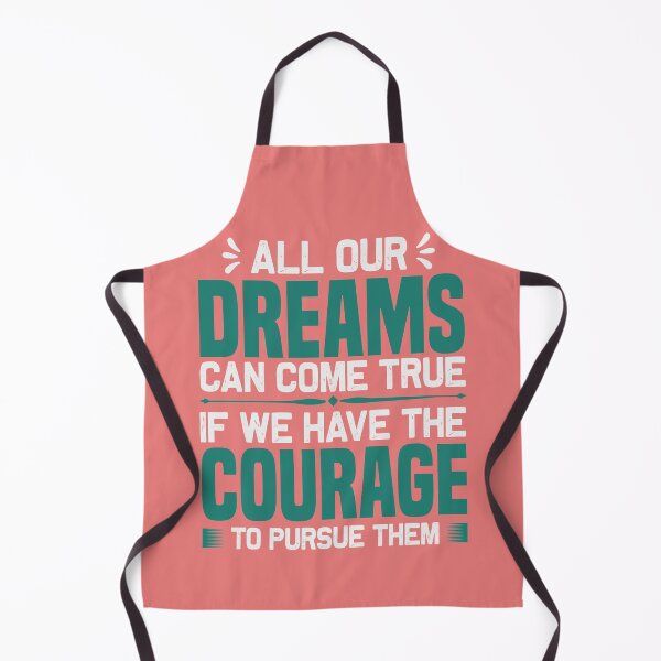Item preview, ALL OUR DREAMS CAN COME TRUE IF WE HAVE THE COURAGE designed and sold by finnimoo.