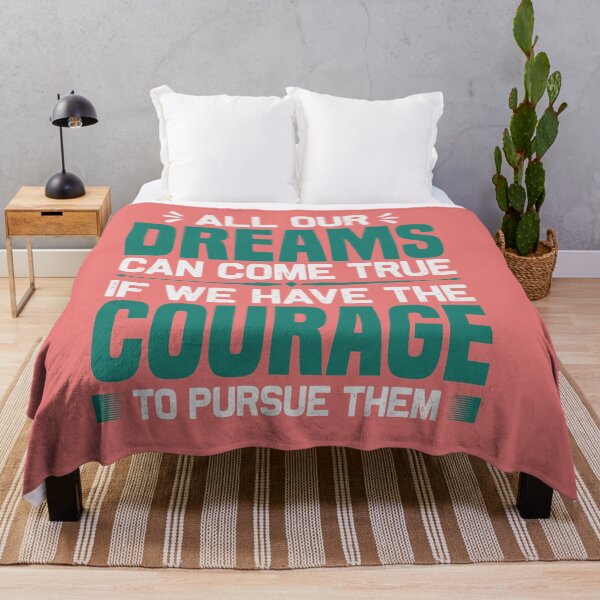 Item preview, ALL OUR DREAMS CAN COME TRUE IF WE HAVE THE COURAGE designed and sold by finnimoo.