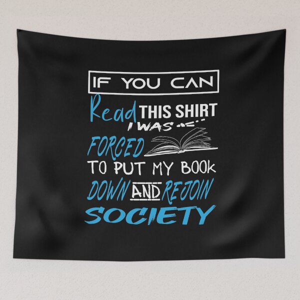 Item preview, If You Can Read This Shirt I Was Forced To Put My Book Down And Rejoin Society gift Book Lovers Day designed and sold by AYMEDD.