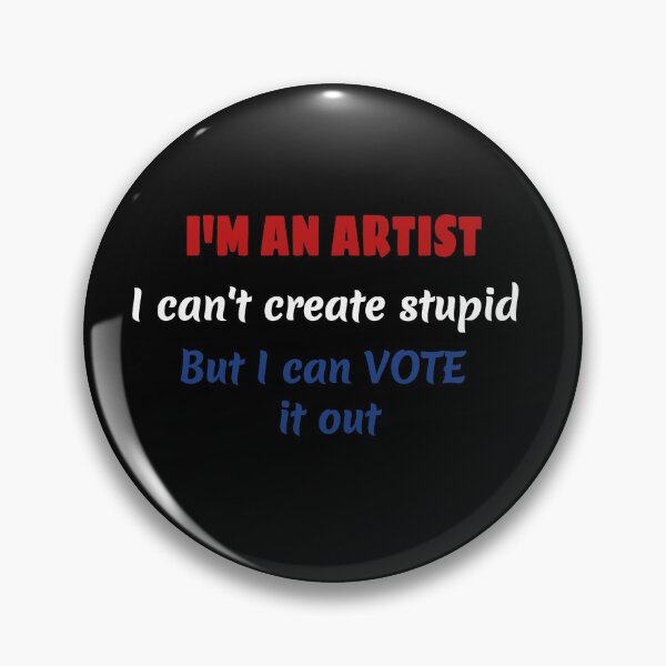 Item preview, I'm An Artist I Can't Create Stupid But I can Vote it Out designed and sold by MimsTees.
