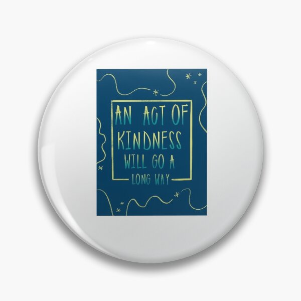 Item preview, An Act of Kindness Will Go a Long Way designed and sold by mavdesigns.