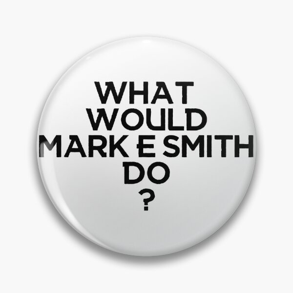 Item preview, What Would Mark E Smith Do?  designed and sold by mynameisblank.
