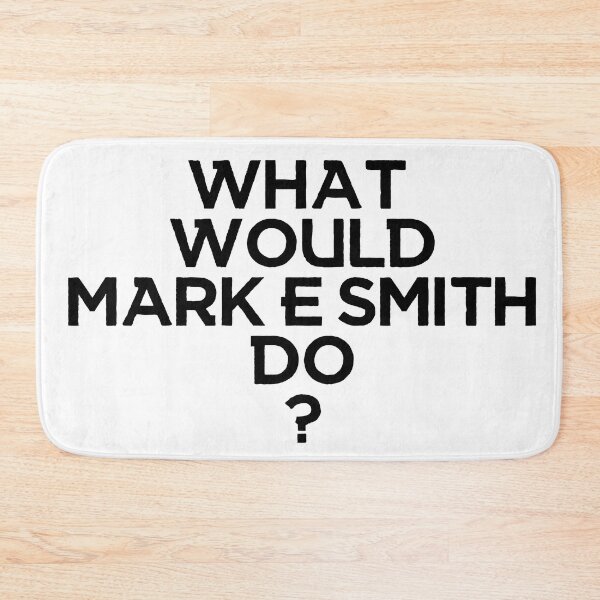 Item preview, What Would Mark E Smith Do?  designed and sold by mynameisblank.